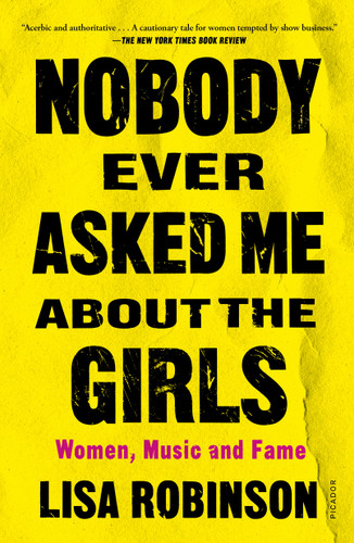 Nobody Ever Asked Me about the Girls: Women, Music and Fame book cover by Lisa Robinson
