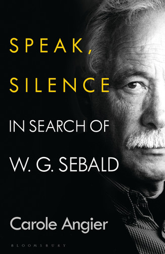 Speak, Silence: In Search of W. G. Sebald book cover by Carole Angier