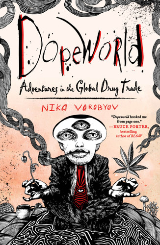 Dopeworld: Adventures in the Global Drug Trade book cover by Niko Vorobyov