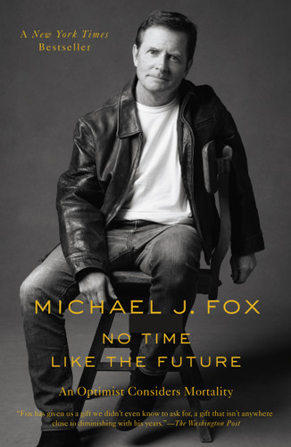 No Time Like the Future: An Optimist Considers Mortality book cover by Michael J. Fox