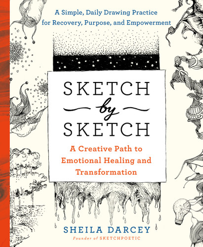 Sketch by Sketch: A Creative Path to Emotional Healing and Transformation (A SketchPoetic Book) book cover by Sheila Darcey