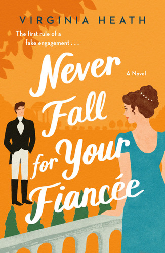 Never Fall for Your Fiancee: A Novel book cover by Virginia Heath