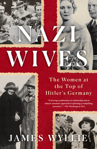 Nazi Wives: The Women at the Top of Hitler's Germany book cover by James Wyllie