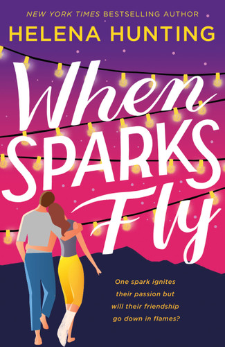 When Sparks Fly book cover by Helena Hunting