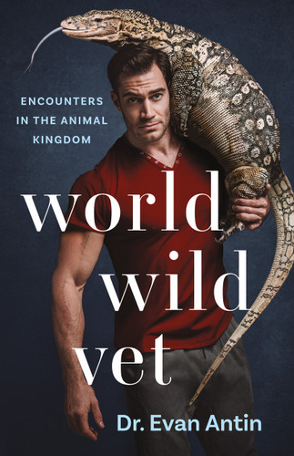 World Wild Vet: Encounters in the Animal Kingdom book cover by Evan Antin