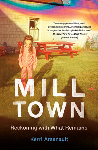 Mill Town: Reckoning with What Remains book cover by Kerri Arsenault