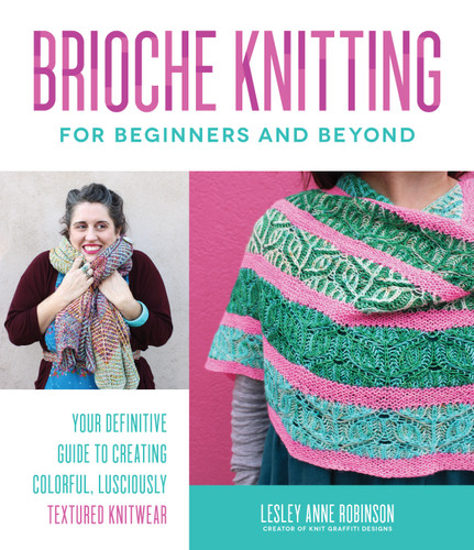 Brioche Knitting for Beginners and Beyond: Your Definitive Guide to Creating Colorful, Lusciously Textured Knitwear book cover by Lesley Anne Robinson