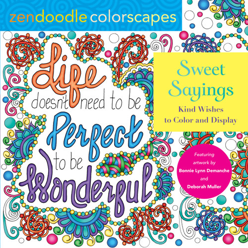 Zendoodle Colorscapes: Sweet Sayings: Kind Wishes to Color and Display book cover by Bonnie Lynn Demanche, Deborah Muller