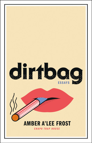 Dirtbag: Essays book cover by Amber A'Lee Frost
