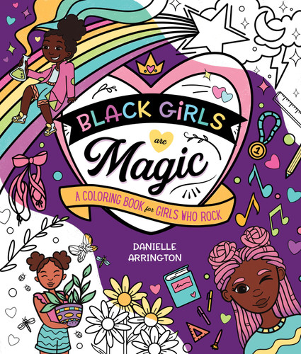 Black Girls Are Magic: A Coloring Book for Girls Who Rock book cover by Danielle Arrington