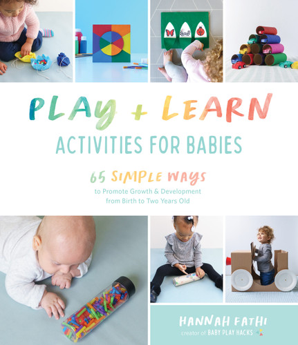 Play & Learn Activities for Babies: 65 Simple Ways to Promote Growth and Development from Birth to Two Years Old book cover by Hannah Fathi