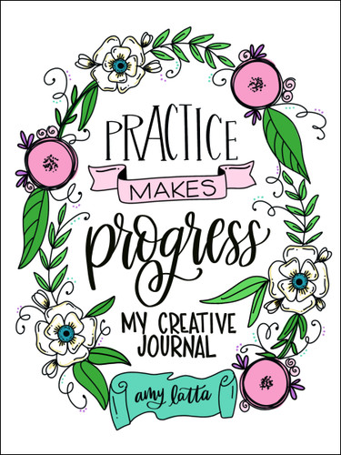 Practice Makes Progress: My Creative Journal book cover by Amy Latta