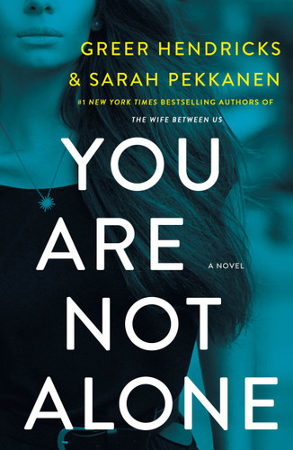 You Are Not Alone: A Novel book cover by Greer Hendricks, Sarah Pekkanen