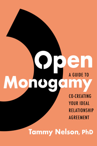 Open Monogamy: A Guide to Co-Creating Your Ideal Relationship Agreement book cover by Tammy Nelson