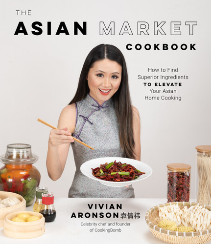 The Asian Market Cookbook: How to Find Superior Ingredients to Elevate Your Asian Home Cooking book cover by Vivian Aronson