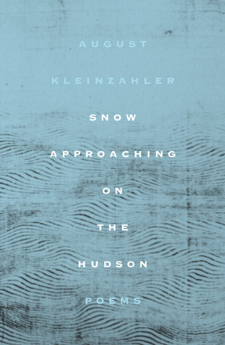 Snow Approaching on the Hudson: Poems book cover by August Kleinzahler