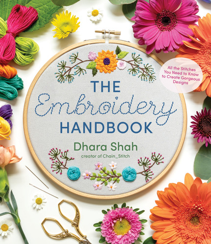 The Embroidery Handbook: All the Stitches You Need to Know to Create Gorgeous Designs book cover by Dhara Shah