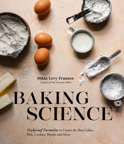 Baking Science: Foolproof Formulas to Create the Best Cakes, Pies, Cookies, Breads and More book cover by Dikla Levy Frances