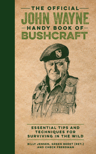 The Official John Wayne Handy Book of Bushcraft: Essential Tips & Techniques for Surviving in the Wild (Official John Wayne Handy Book Series) book cover by Billy Jensen, Editors of the Official John Wayne Magazine, Check Freedman
