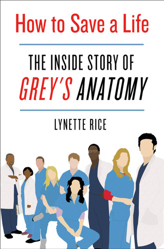 How to Save a Life: The Inside Story of Grey's Anatomy book cover by Lynette Rice