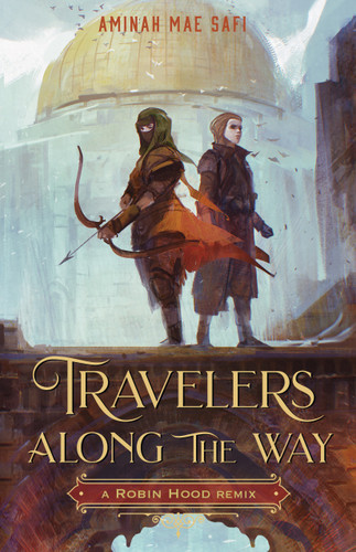 Travelers Along the Way: A Robin Hood Remix (Remixed Classics #3) book cover by Aminah Mae Safi