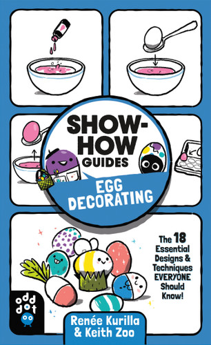 Show-How Guides: Egg Decorating: The 18 Essential Designs & Techniques Everyone Should Know! (Show-How Guides) book cover by Renée Kurilla