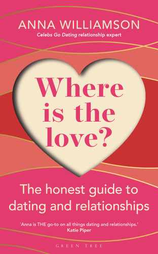 Where is the Love?: The Honest Guide to Dating and Relationships: Shortlisted for the Health & Wellbeing Awards 2022 book cover by Anna Williamson