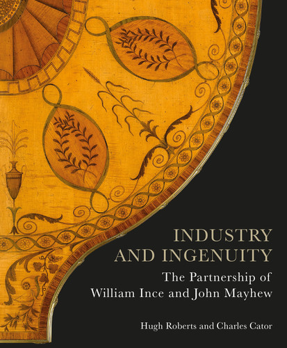 Industry and Ingenuity: The Partnership of William Ince and John Mayhew book cover by Hugh Roberts, Charles Cator