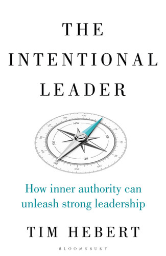 The Intentional Leader: How Inner Authority Can Unleash Strong Leadership book cover by Tim Hebert