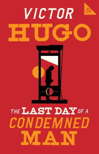The Last Day of a Condemned Man (Alma Classics 101 Pages) book cover by Victor Hugo