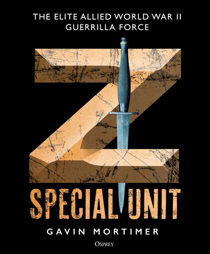 Z Special Unit: The Elite Allied World War II Guerrilla Force book cover by Gavin Mortimer