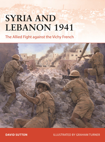 Syria and Lebanon 1941: The Allied Fight against the Vichy French (Campaign #373) book cover by David Sutton
