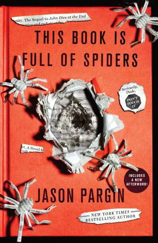 This Book Is Full of Spiders: Seriously, Dude, Don't Touch It (John Dies at the End #2) book cover by Jason Pargin, David Wong