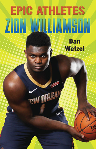 Epic Athletes: Zion Williamson (Epic Athletes #10) book cover by Dan Wetzel