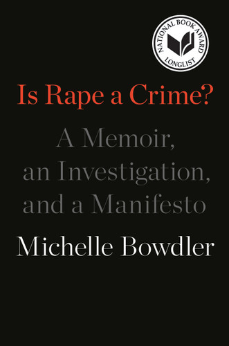 Is Rape a Crime?: A Memoir, an Investigation, and a Manifesto book cover by Michelle Bowdler