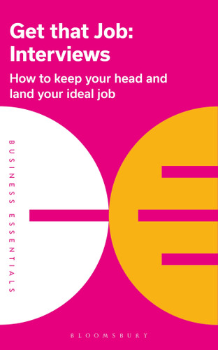 Get That Job: Interviews: How to keep your head and land your ideal job (Business Essentials #1) book cover by Bloomsbury Publishing