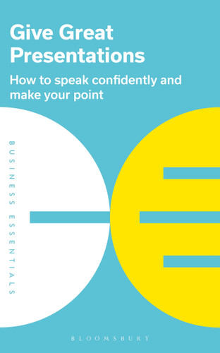 Give Great Presentations: How to speak confidently and make your point (Business Essentials #2) book cover by Bloomsbury Publishing PLC