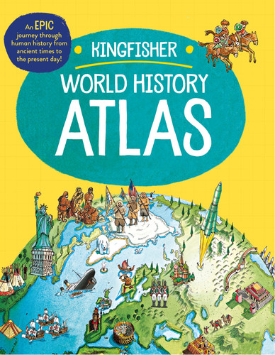 The Kingfisher World History Atlas: An epic journey through human history from ancient times to the present day (Kingfisher Atlas) book cover by Simon Adams