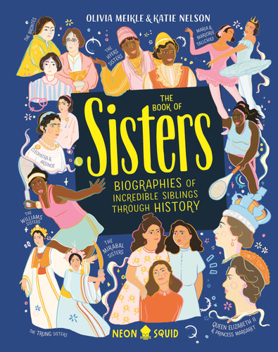 The Book of Sisters: Biographies of Incredible Siblings Through History book cover by Olivia Meikle, Katie Nelson, Neon Squid