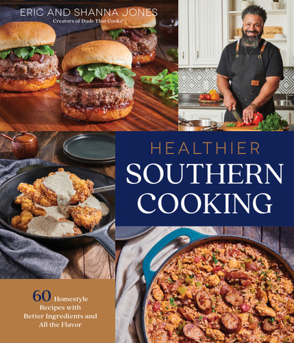 Healthier Southern Cooking: 60 Homestyle Recipes with Better Ingredients and All the Flavor book cover by Eric Jones, Shanna Jones