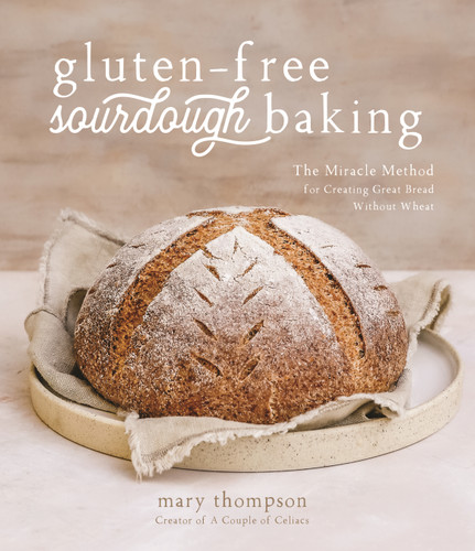 Gluten-Free Sourdough Baking: The Miracle Method for Creating Great Bread Without Wheat book cover by Mary Thompson
