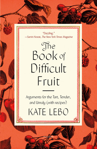 The Book of Difficult Fruit: Arguments for the Tart, Tender, and Unruly (with recipes) book cover by Kate Lebo