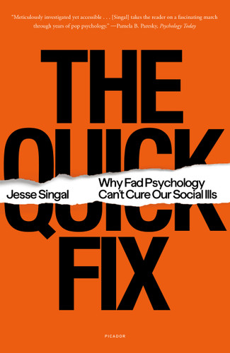 The Quick Fix: Why Fad Psychology Can't Cure Our Social Ills book cover by Jesse Singal