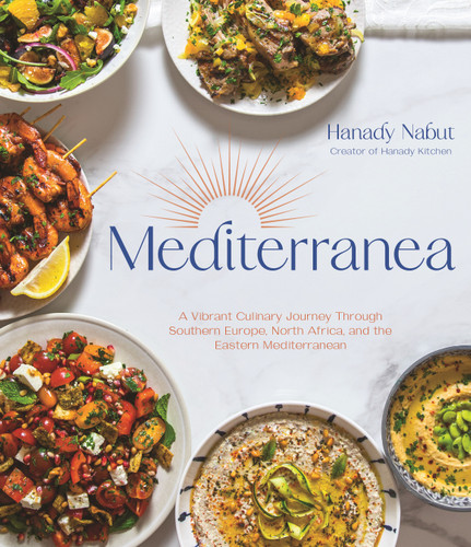 Mediterranea: A Vibrant Culinary Journey Through Southern Europe, North Africa, and the Eastern Mediterranean book cover by Hanady Nabut