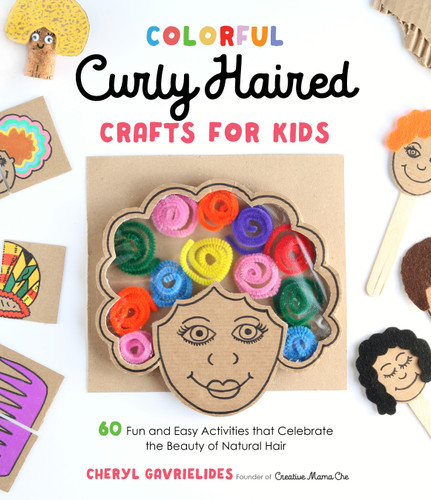 Colorful Curly Haired Crafts for Kids: 60 Fun and Easy Activities that Celebrate the Beauty of Natural Hair book cover by Cheryl Gavrielides