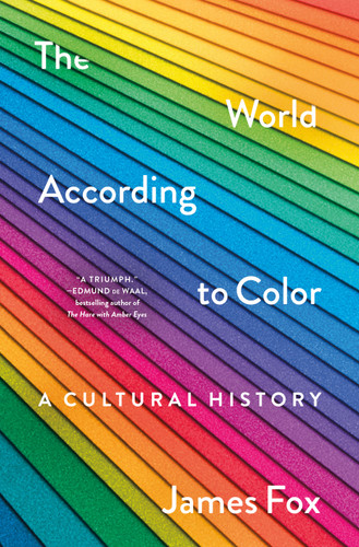 The World According to Color: A Cultural History book cover by James Fox