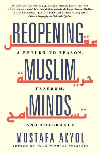 Reopening Muslim Minds: A Return to Reason, Freedom, and Tolerance book cover by Mustafa Akyol