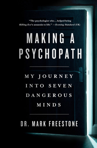 Making a Psychopath: My Journey into Seven Dangerous Minds book cover by Mark Freestone
