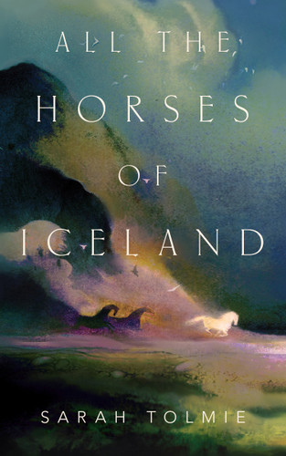 All the Horses of Iceland book cover by Sarah Tolmie