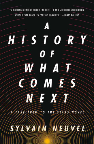 A History of What Comes Next: A Take Them to the Stars Novel (Take Them to the Stars #1) [9781250262097]